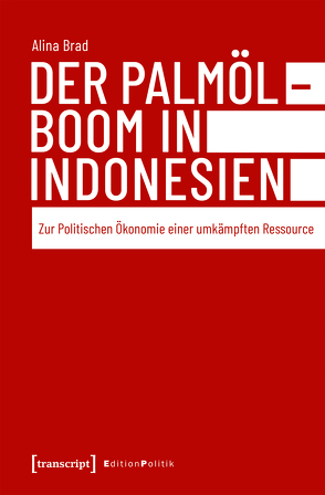 Der Palmölboom in Indonesien von Brad,  Alina