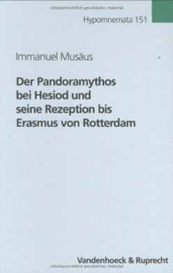 Der Pandoramythos bei Hesiod und seine Rezeption bis Erasmus von Rotterdam von Musäus,  Immanuel