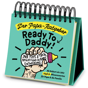 Der Papa-Ratgeber / Ready To Daddy: Ab der Geburt ein ganzes Jahr lang jeden Tag wertvolles Wissen, Tipps & Tricks für Papa und die Familie von Brockmann,  Lisa, Cliff,  Jakob, Eichinger,  Simon, Freunden,  und über 100 Papas, Leithäuser,  Andreas, Nice,  Miami