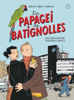 Der Papagei von Batignolles 1: Der enigmatische Monsieur Schmutz von Boujut,  Michel, Pröfrock,  Ulrich, Stanislas, Tardi,  Jacques