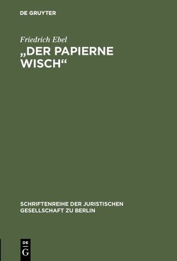 „Der papierne Wisch“ von Ebel,  Friedrich