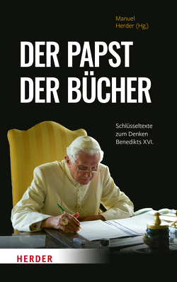 Der Papst der Bücher von Benedikt XVI., Herder,  Manuel, Kempis,  Stefan von
