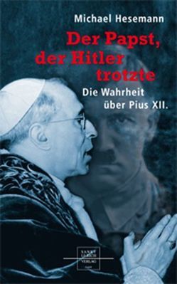 Der Papst, der Hitler trotzte von Hesemann,  Michael