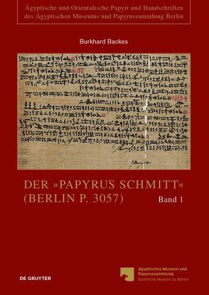 Der „Papyrus Schmitt“ (Berlin P. 3057) von Backes,  Burkhard