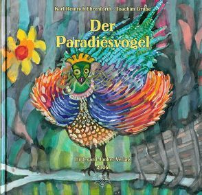 Der Paradiesvogel von Ehrenforth,  Karl H, Grube,  Joachim