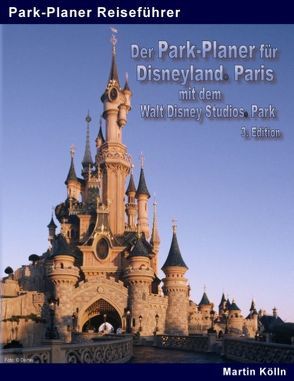 Der Park-Planer für Disneyland Paris mit dem Walt Disney Studios Park – 3. Edition von Kölln,  Martin