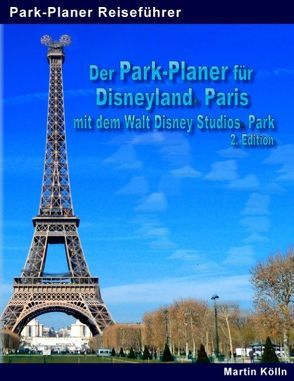 Der Park-Planer für Disneyland Paris mit dem Walt Disney Studios Park von Kölln,  Martin