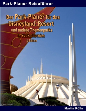 Der Park-Planer für das Disneyland Resort und andere Themenparks in Südkalifornien – 2. Edition von Kölln,  Martin
