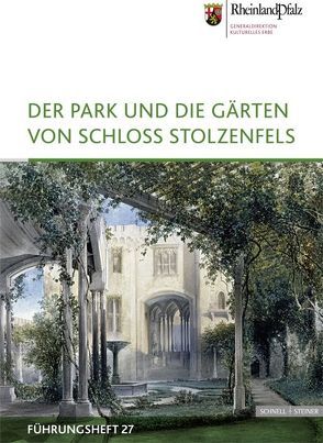 Der Park und die Gärten von Schloss Stolzenfels von Fischer,  Doris, Henne,  Armin, Ketterer-Senger,  Iris