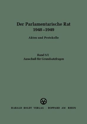 Der Parlamentarische Rat 1948-1949 / Ausschuß für Grundsatzfragen von Pikart,  Eberhard, Werner,  Wolfram
