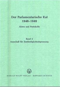 Der Parlamentarische Rat 1948-1949 / Ausschuß für Zuständigkeitsabgrenzung von Werner,  Wolfram