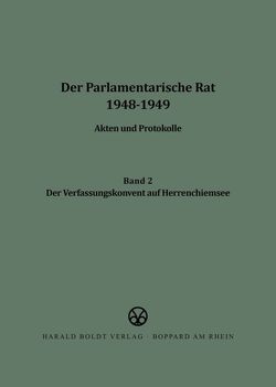Der Parlamentarische Rat 1948-1949 / Der Verfassungskonvent auf Herrenchiemsee von Bucher,  Peter