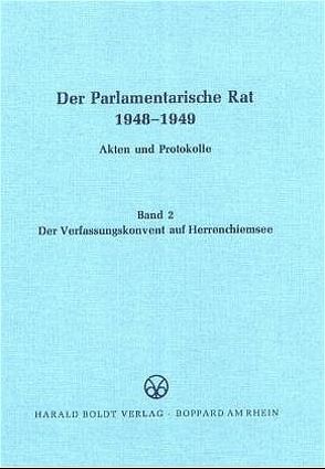 Der Parlamentarische Rat 1948-1949 / Der Verfassungskonvent auf Herrenchiemsee von Bucher,  Peter