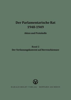 Der Parlamentarische Rat 1948-1949 / Der Verfassungskonvent auf Herrenchiemsee von Bucher,  Peter