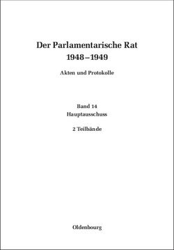 Der Parlamentarische Rat 1948-1949 / Hauptausschuß von Feldkamp,  Michael F.