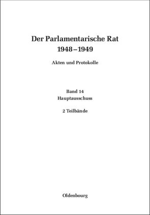 Der Parlamentarische Rat 1948-1949 / Hauptausschuß von Feldkamp,  Michael F.