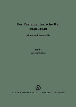 Der Parlamentarische Rat 1948-1949 / Vorgeschichte von Wagner,  Johannes Volker