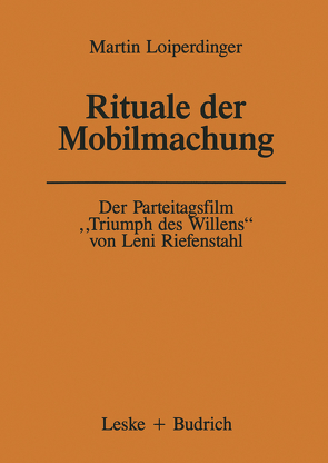 Der Parteitagsfilm „Triumph des Willens“ von Leni Riefenstahl von Loiperdinger,  Martin