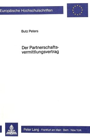Der Partnerschaftsvermittlungsvertrag von Peters,  Butz