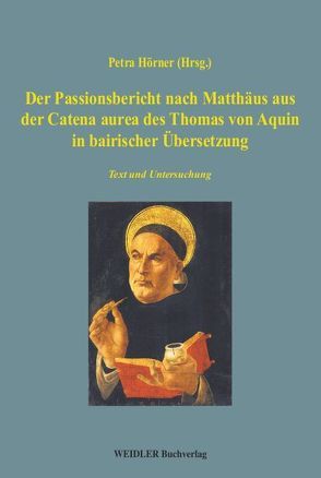 Der Passionsbericht nach Matthäus aus der Catena aurea des Thomas von Aquin in bairischer Übersetzung von Hörner,  Petra