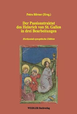 Der Passionstraktat des Heinrich von St. Gallen in drei Bearbeitungen von Hörner,  Petra