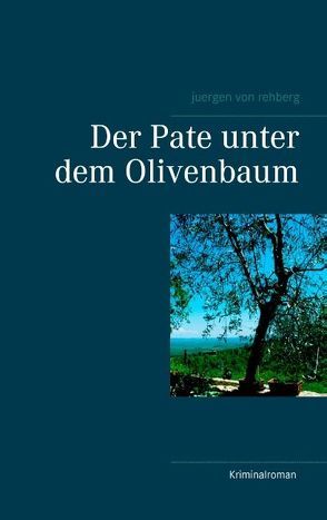 Der Pate unter dem Olivenbaum von von Rehberg,  Juergen