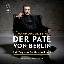 Der Pate von Berlin: Mein Weg, meine Familie, meine Regeln von Al-Zein,  Mahmoud, Piedesack,  Gordon