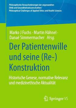 Der Patientenwille und seine (Re-)Konstruktion von Fuchs,  Marko J., Hähnel,  Martin, Simmermacher,  Danae