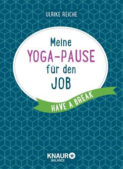 Meine Yoga-Pause für den Job von Reiche,  Ulrike