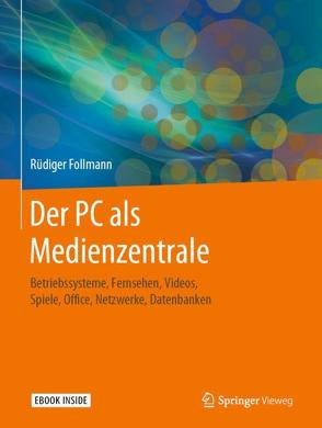 Der PC als Medienzentrale von Follmann,  Rüdiger