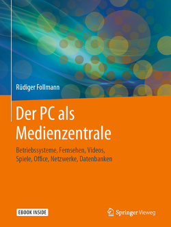 Der PC als Medienzentrale von Follmann,  Rüdiger