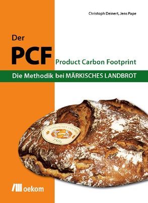 Der PCF – Die Methodik bei Märkisches Landbrot von Deinert,  Christoph, Pape,  Jens