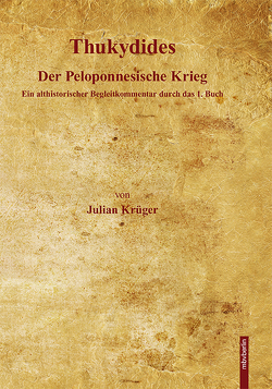Der Peloponnesische Krieg – Ein althistorischer Begleitkommentar durch das 1. Buch von Krüger,  Julian