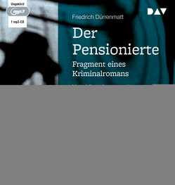 Der Pensionierte. Fragment eines Kriminalromans von Dürrenmatt,  Friedrich, Ganz,  Bruno