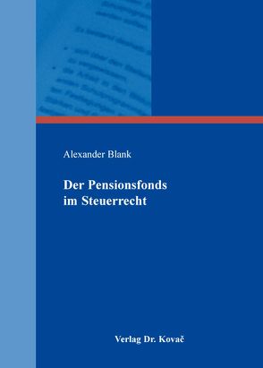 Der Pensionsfonds im Steuerrecht von Blank,  Alexander