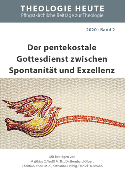Der pentekostale Gottesdienst zwischen Spontanität und Exzellenz von Knorr,  Christian, Olpen,  Bernhard, Wolff,  Matthias C.