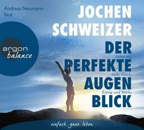 Der perfekte Augenblick von Neumann,  Andreas, Schweizer,  Jochen
