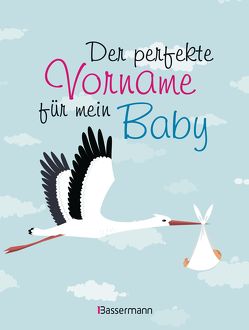 Der perfekte Vorname für mein Baby von Verlagsgruppe Random House