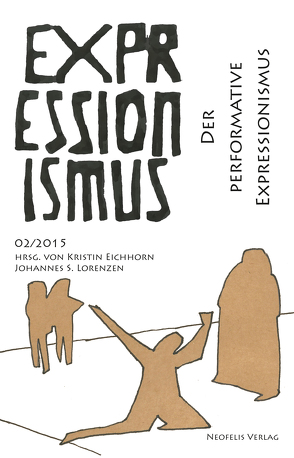 Der performative Expressionismus von Bahn,  Michael, Carey,  Jean Marie, Eichhorn,  Kristin, Gluchowska,  Lidia, Jessen,  Herle-Christin, Kikol,  Larissa, Lorenzen,  Johannes S., Schönsee,  Rebecca, Zappe,  Florian