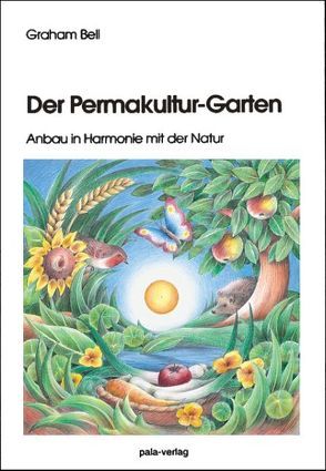 Der Permakultur-Garten von Bell,  Graham, Bierwisch,  Edith, Bunker,  Sarah, Schneevoigt,  Margret