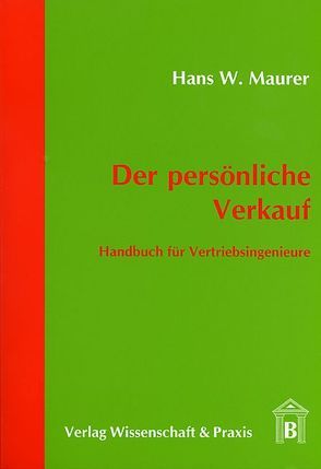 Der persönliche Verkauf. von Maurer,  Hans W.