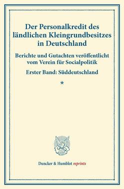 Der Personalkredit des ländlichen Kleingrundbesitzes in Deutschland. von Verein für Socialpolitik