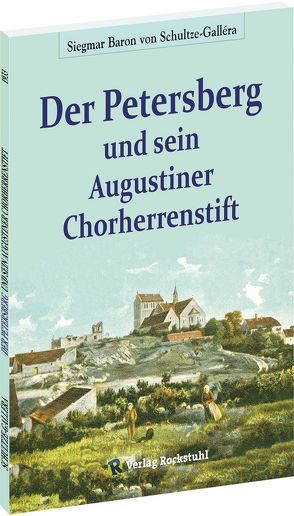 Der Petersberg und sein Augustiner Chorherrenstift von Rockstuhl,  Harald, Schultze-Gallera,  Dr. Siegmar Baron von