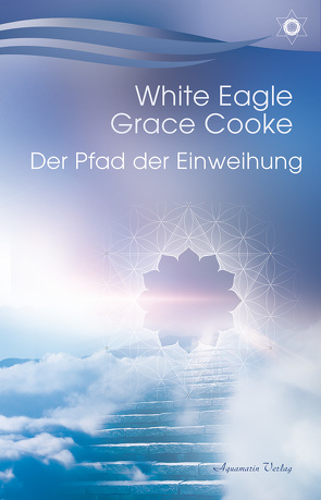 Der Pfad der Einweihung von Cooke,  Grace, Eagle,  White