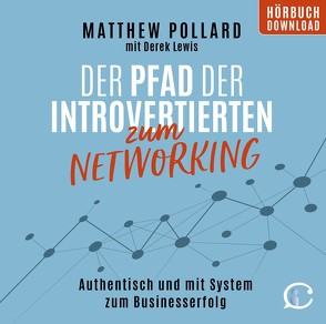 Der Pfad der Introvertierten zum Networking von Blount,  Jeb, Colditz,  Ricarda, Lewis,  Derek, Lontzek,  Peter, Pollard,  Matthew