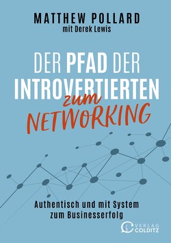 Der Pfad der Introvertierten zum Networking von Blount,  Jeb, Colditz,  Ricarda, Lewis,  Derek, Pollard,  Matthew