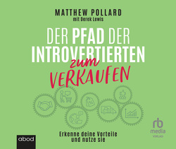 Der Pfad der Introvertierten zum Verkaufen: Erkenne deine Vorteile und nutze sie von Höricht,  Thomas, Pollard,  Matthew