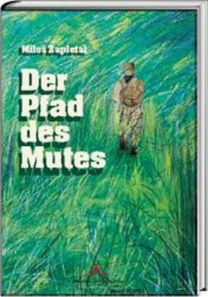 Der Pfad des Mutes von Krum,  Gustav, Zapletal,  Milos