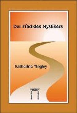 Der Pfad des Mystikers von Ackermann,  Bärbel, Knoblauch,  Hermann, Tingley,  Katherine