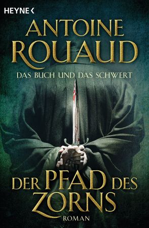 Der Pfad des Zorns – Das Buch und das Schwert 1 von Rouaud,  Antoine, Werner-Richter,  Ulrike